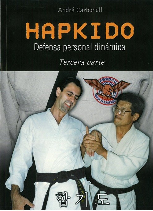 HAPKIDO PARTE 3 DEFENSA PERSONAL DINAMICA, de CARBONELL VICEN, ANDRE | portada del libro