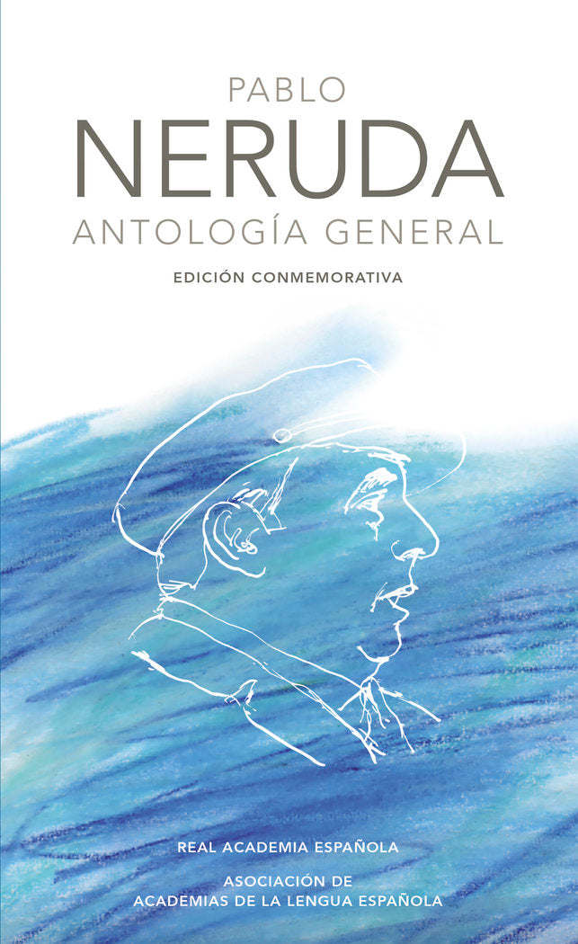 Antología general (Edición conmemorativa de la RAE y la ASALE), de Neruda, Pablo | portada del libro