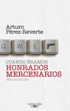 Cuando éramos honrados mercenarios, de Arturo Pérez-Reverte | portada del libro