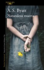Naturaleza muerta, de A.S. Byatt | portada del libro