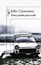 Tanta pasión para nada, de Julio Llamazares | portada del libro