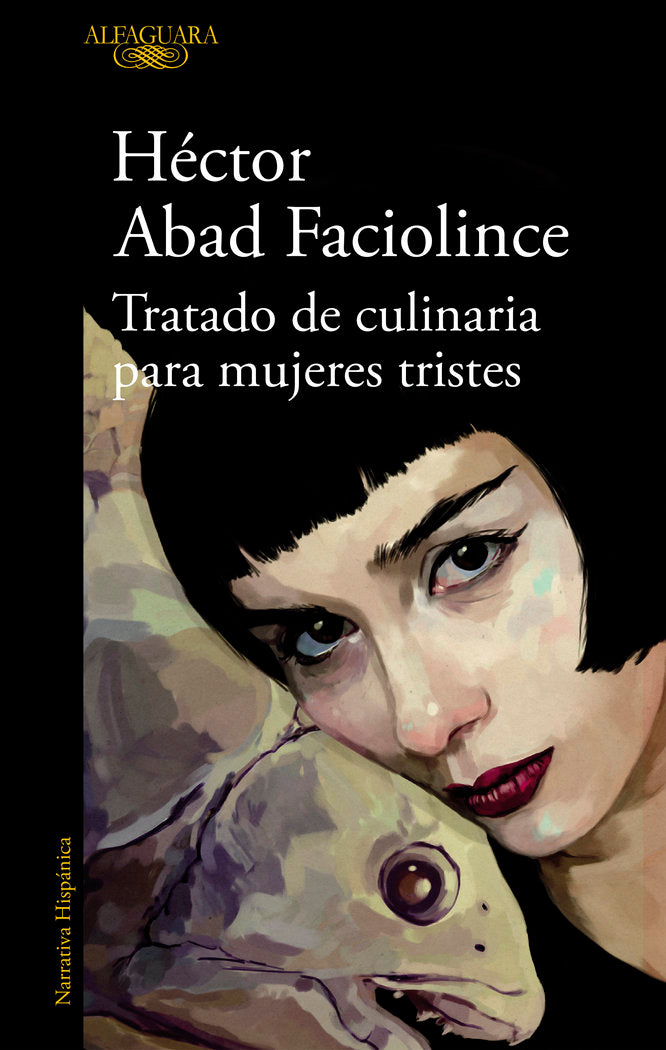 Tratado de culinaria para mujeres tristes, de Abad Faciolince, Héctor | portada del libro