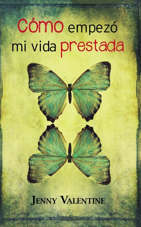 Cómo empezó mi vida prestada, de Valentine, Jenny | portada del libro