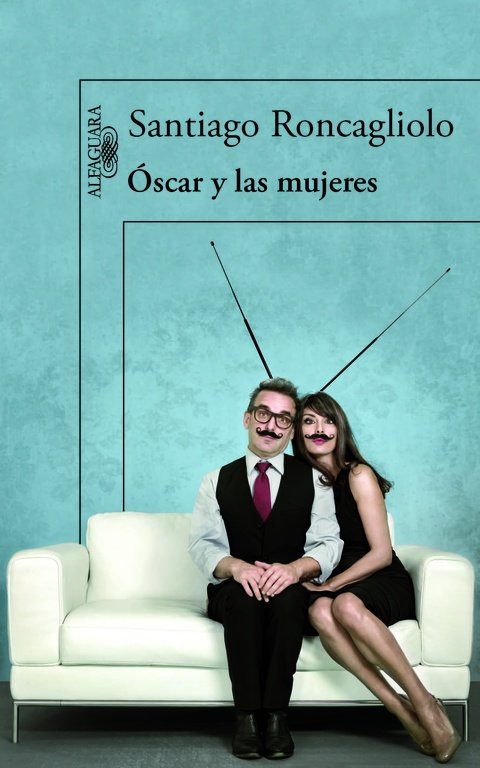Óscar y las mujeres, de Roncagliolo, Santiago | portada del libro
