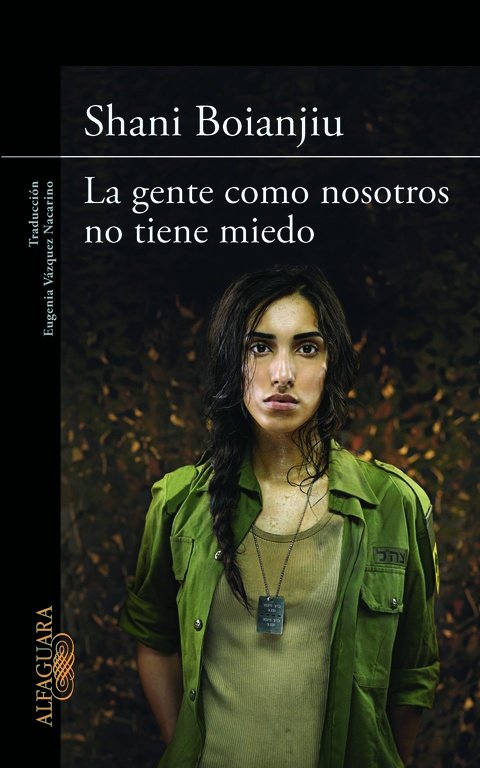 La gente como nosotros no tiene miedo, de Boianjiu, Shani | portada del libro