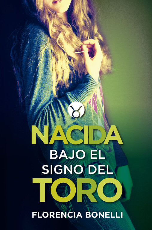 Nacida bajo el signo del Toro, de Bonelli, Florencia | portada del libro