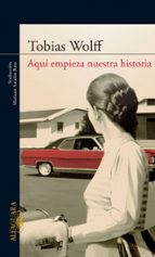 Aquí empieza nuestra historia, de Tobias Wolff | portada del libro