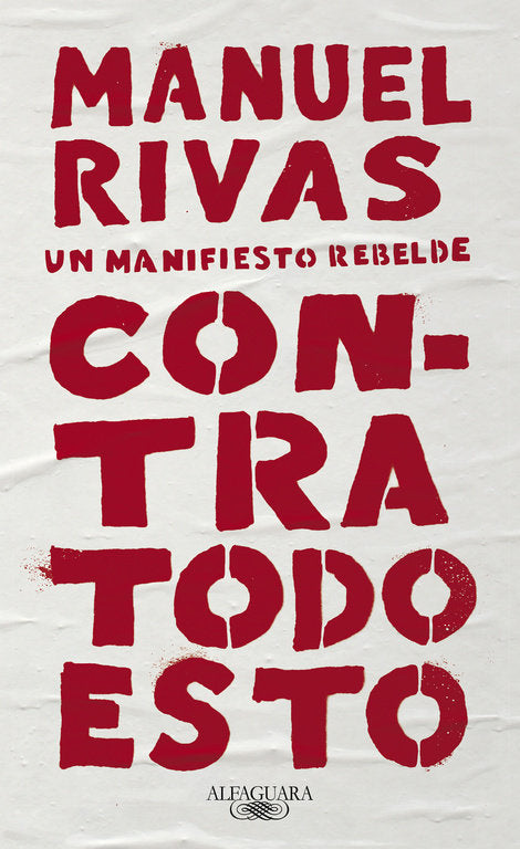 Contra todo esto, de Rivas, Manuel | portada del libro
