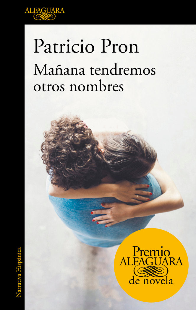 Mañana tendremos otros nombres (Premio Alfaguara de novela 2019), de Pron, Patricio | portada del libro