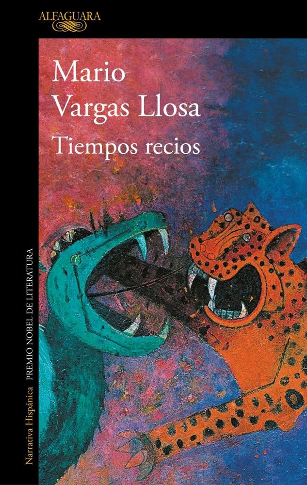 Tiempos recios, de Vargas Llosa, Mario | portada del libro