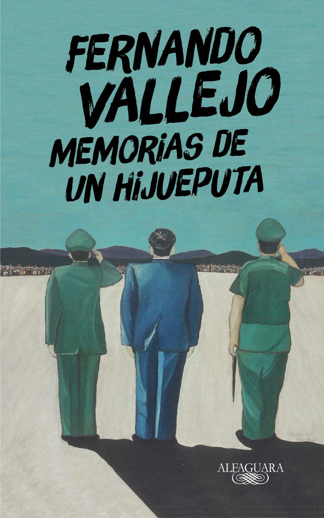 Memorias de un hijueputa, de Vallejo, Fernando | portada del libro