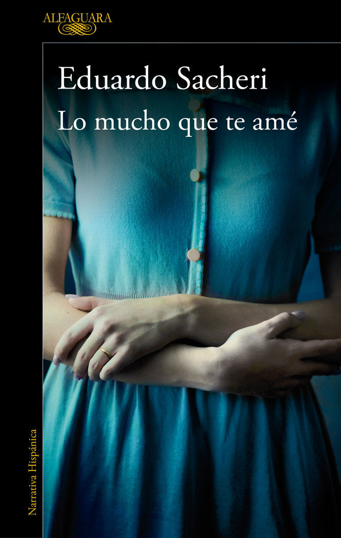 Lo mucho que te amé, de Sacheri, Eduardo | portada del libro