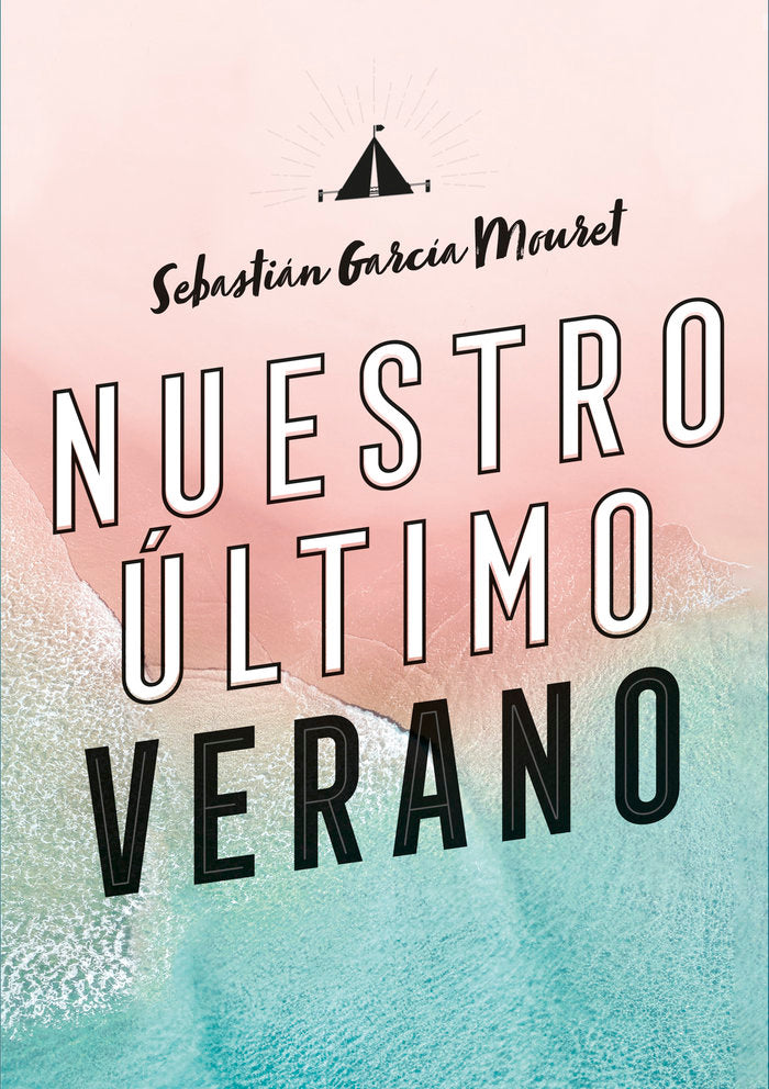 Nuestro último verano, de García Mouret, Sebastián | portada del libro