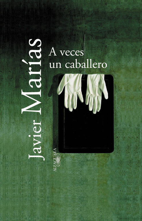 A veces un caballero, de Marías, Javier | portada del libro
