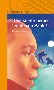 QUE SUERTE HEMOS TENIDO CON PAULE, de Boie | portada del libro