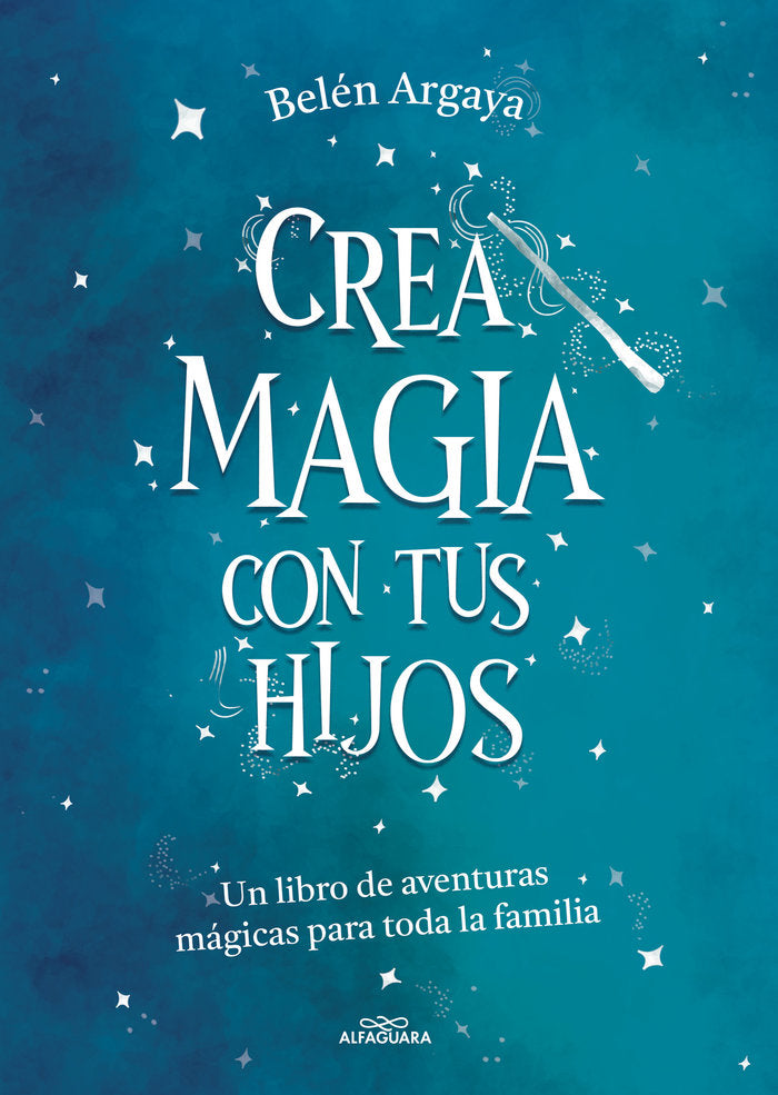 CREA MAGIA CON TUS HIJOS, de ARGAYA, BELEN | portada del libro