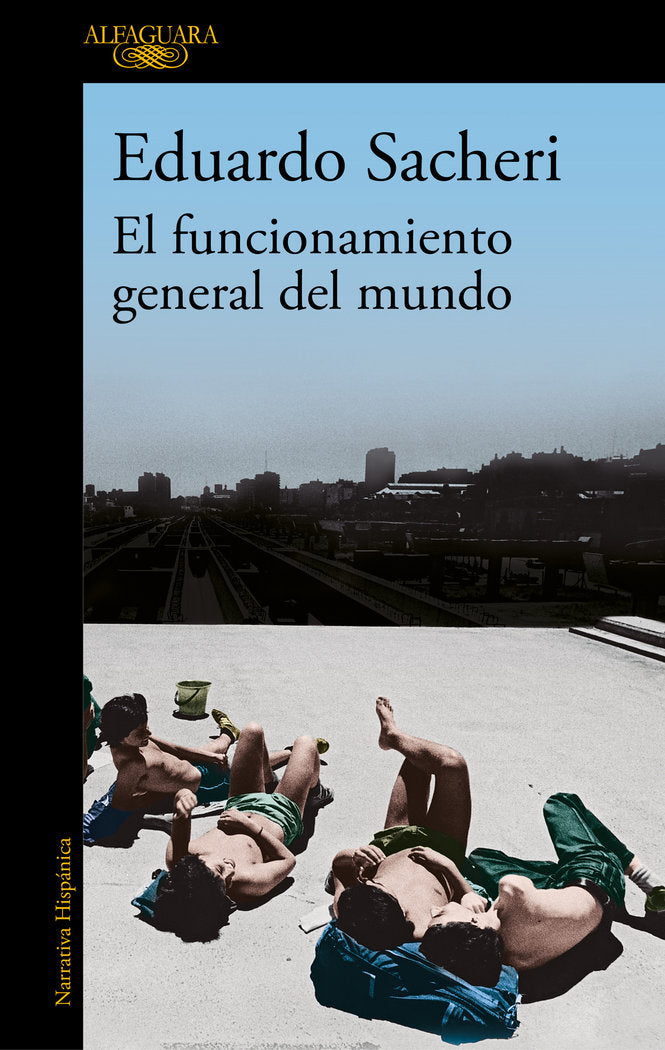 EL FUNCIONAMIENTO GENERAL DEL MUNDO, de SACHERI, EDUARDO | portada del libro