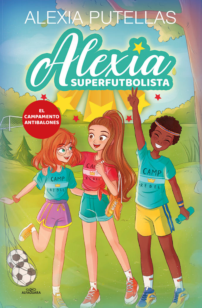 ALEXIA SUPERFUTBOLISTA 2. CAMPAMENTO ANTIBALONES, de PUTELLAS, ALEXIA | portada del libro