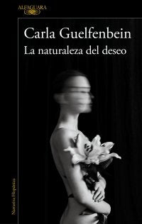 LA NATURALEZA DEL DESEO, de GUELFENBEIN, CARLA | portada del libro