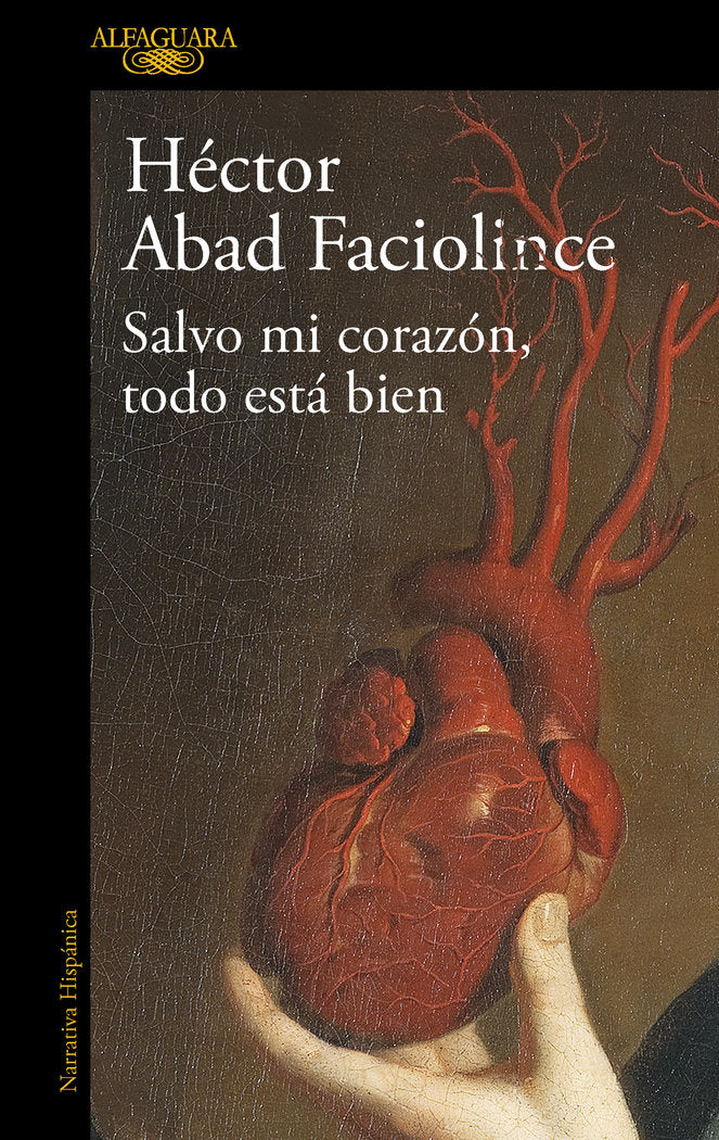 SALVO MI CORAZON, TODO ESTA BIEN, de ABAD FACIOLINCE, HECTOR | portada del libro