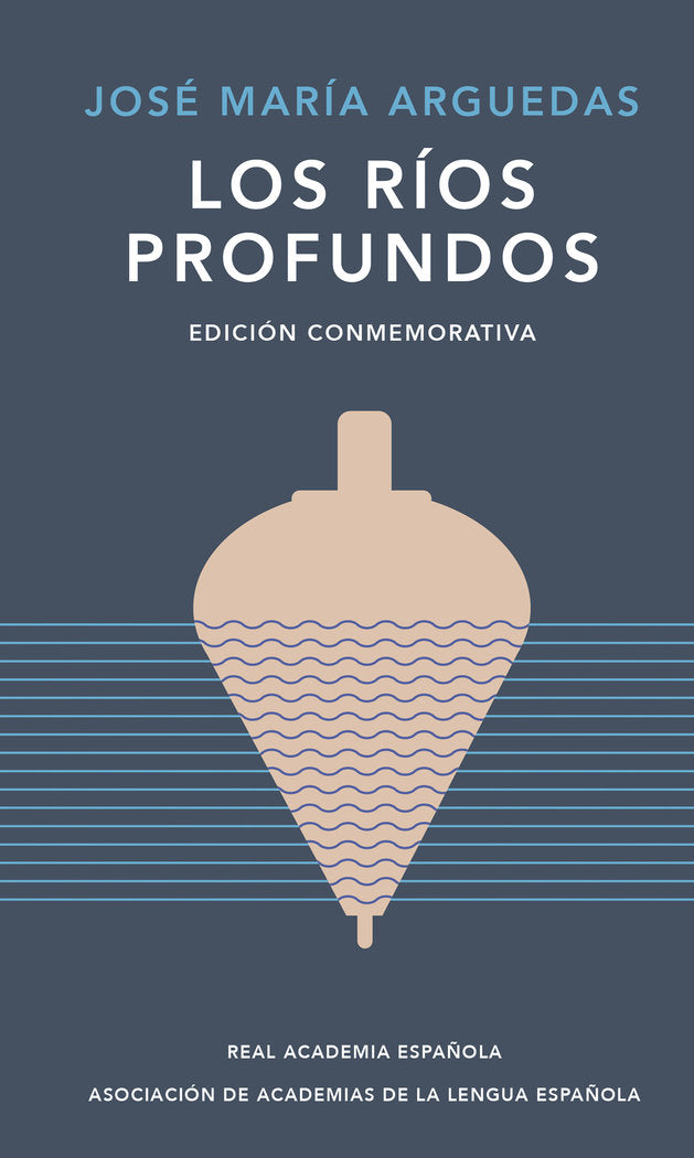 LOS RIOS PROFUNDOS EDICION CONMEMORATIVA DE RAE Y ASALE, de JOSE MARIA ARGUEDAS | portada del libro