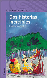 DOS HISTORIAS INCREIBLES, de Anholt | portada del libro