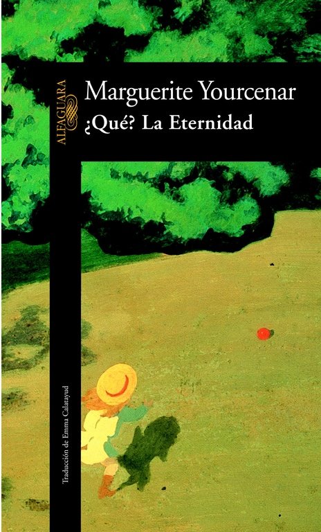 ¿Qué? La Eternidad, de Yourcenar, Marguerite | portada del libro