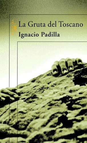 La gruta del toscano, de Padilla, Ignacio | portada del libro