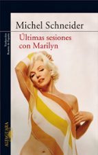 Últimas sesiones con Marilyn, de MICHEL SCHNEIDER | portada del libro