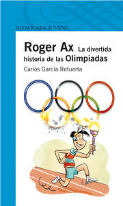 Roger Ax. La divertida historia de las Olimpiadas, de Garcia Retuerta | portada del libro