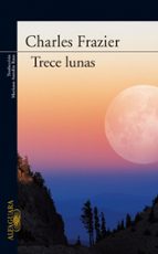 Trece lunas, de Charles Frazier | portada del libro