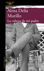 La cabeza de mi padre (Mapa de las lenguas), de ALMA DELIA MURILLO | portada del libro