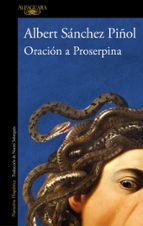 Oración a Proserpina, de Albert Sánchez Piñol | portada del libro