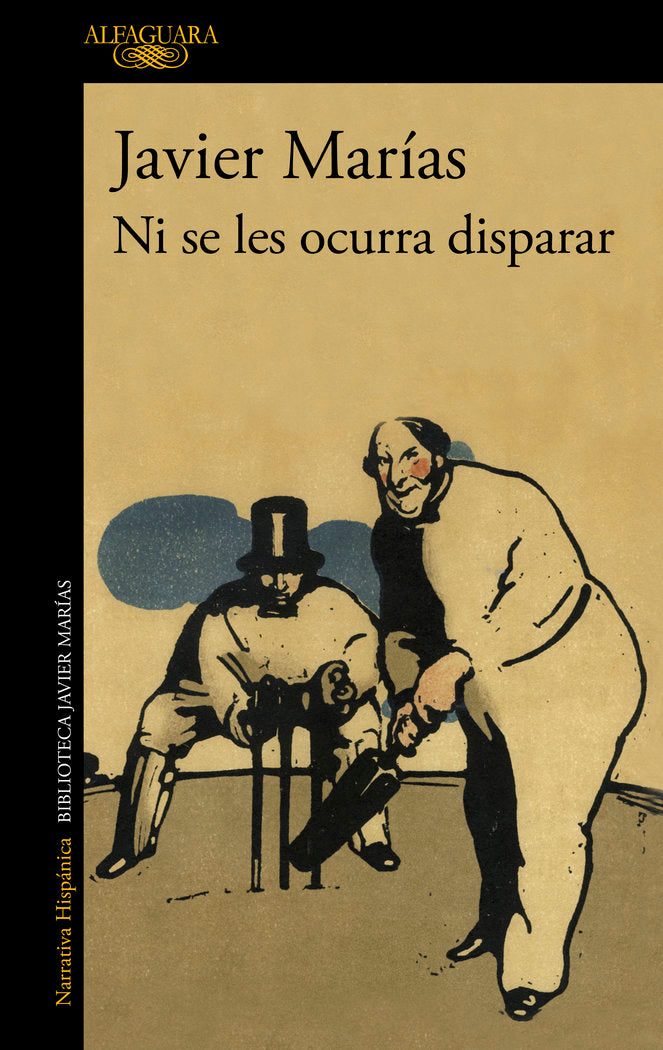 NI SE LES OCURRA DISPARAR, de MARIAS, JAVIER | portada del libro