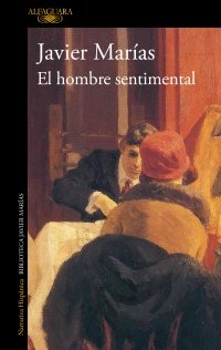 EL HOMBRE SENTIMENTAL, de MARIAS, JAVIER | portada del libro