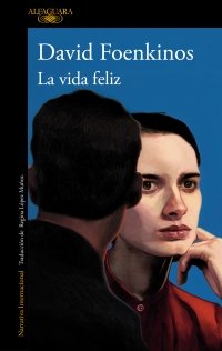 LA VIDA FELIZ, de FOENKINOS, DAVID | portada del libro