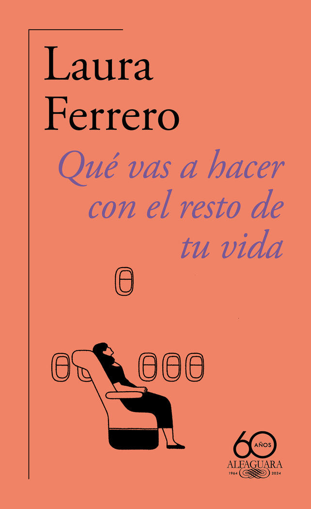 QUE VAS A HACER CON EL RESTO DE TU VIDA, de LAURA FERRERO | portada del libro