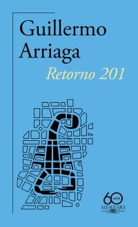 RETORNO 201, de ARRIAGA, GUILLERMO | portada del libro