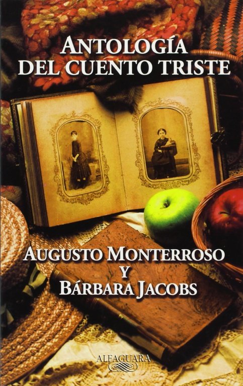 Antología del cuento triste, de Monterroso, Augusto | portada del libro
