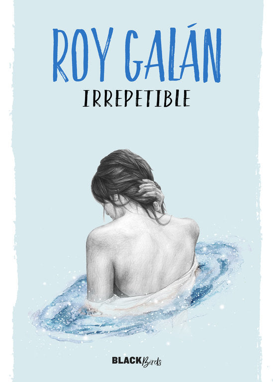 Irrepetible (Colección  BlackBirds), de Galán, Roy | portada del libro