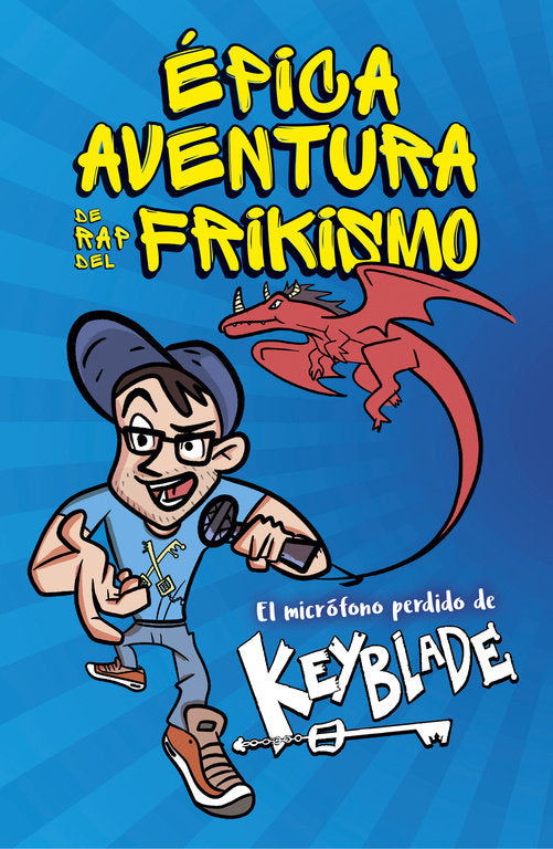 Épica aventura de rap del frikismo. El micrófono perdido de Keyblade, de Keyblade | portada del libro