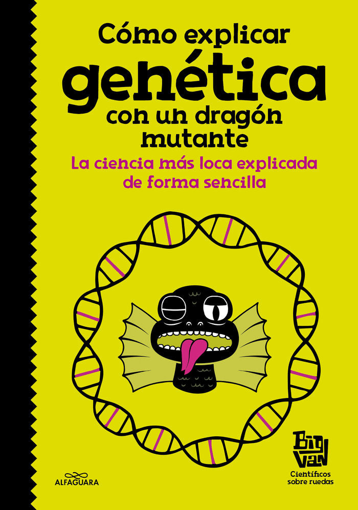 Cómo explicar genética con un dragón mutante, de Big Van, científicos sobre ruedas, | portada del libro
