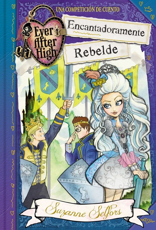 Encantadoramente Rebelde (Serie Ever After High), de Selfors | portada del libro