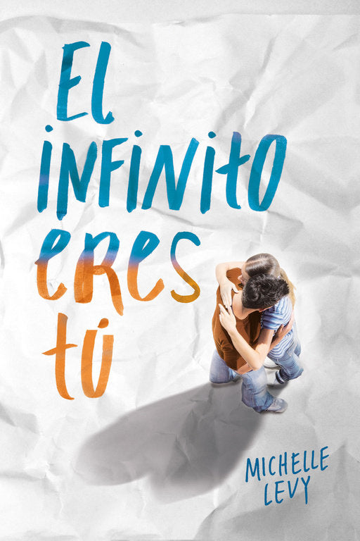 El infinito eres tú, de Levy, Michelle | portada del libro