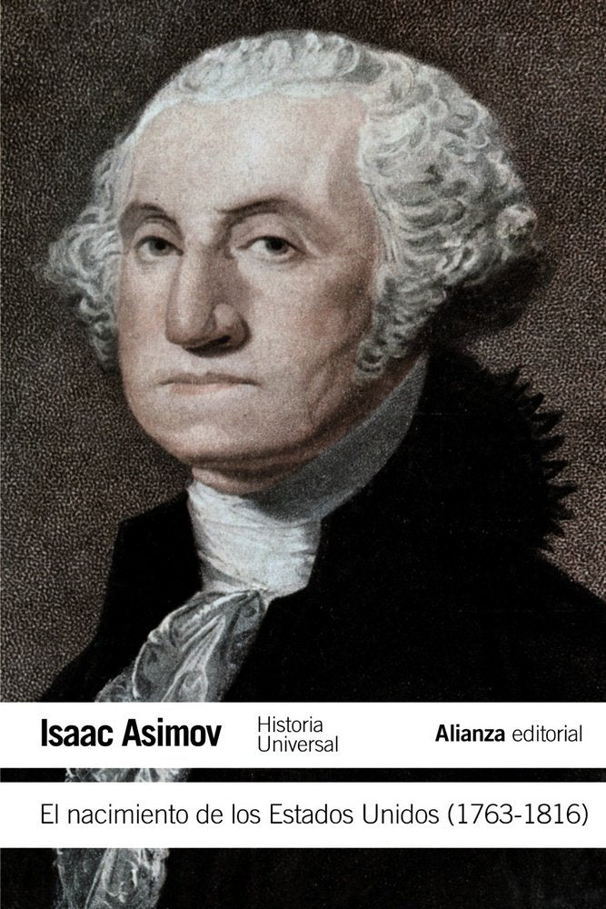 El nacimiento de los Estados Unidos (1763-1816), de Asimov, Isaac | portada del libro