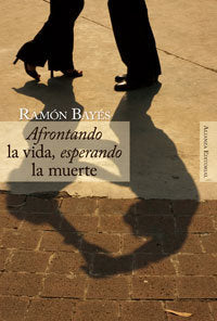 Afrontando la vida, esperando la muerte, de Bayés, Ramón | portada del libro
