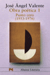 Obra poética. 1. Punto cero (1953-1976), de Valente, José Ángel | portada del libro