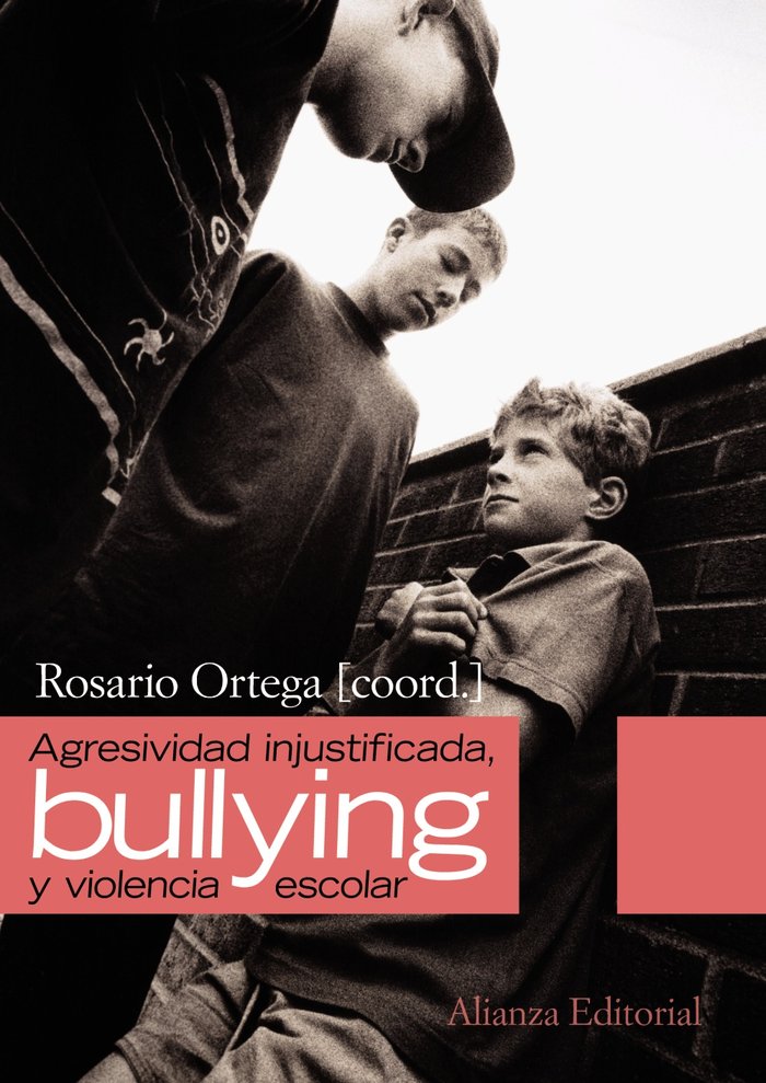 Agresividad injustificada, " bullying " y violencia escolar, de Ortega, Rosario | portada del libro