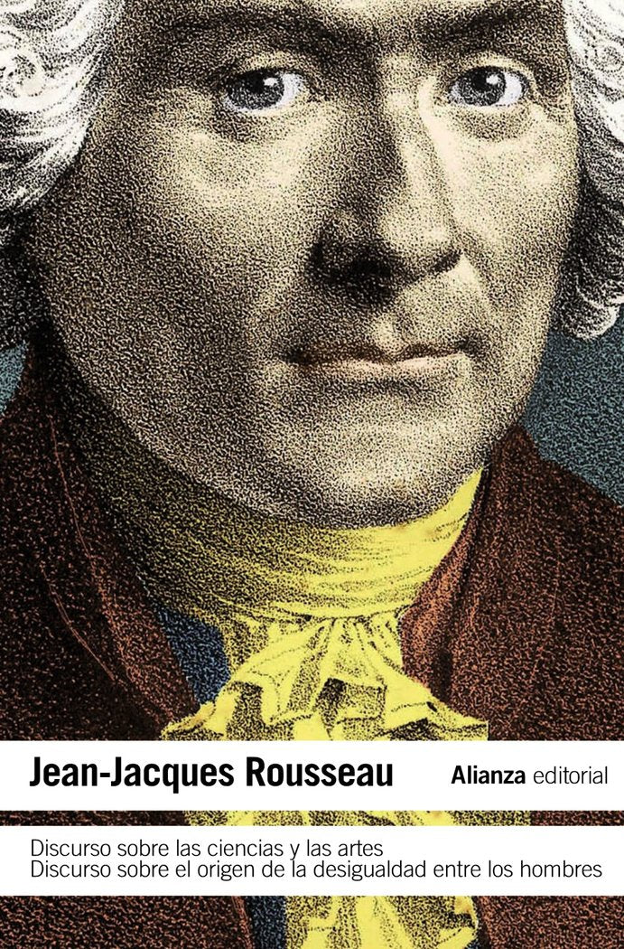 Discurso sobre las ciencias y las artes. Discurso sobre el origen de la desigualdad entre los hombre, de Rousseau, Jean-Jacqu