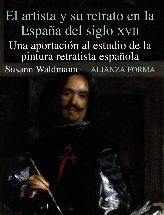 El artista y su retrato en la España del Siglo XVII, de Waldmann, Susan | portada del libro